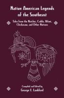 Native American legends of the Southeast tales from the Natchez, Caddo, Biloxi, Chickasaw, and other nations /