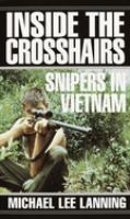 Inside the crosshairs : snipers in Vietnam /