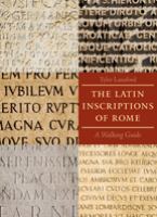 The Latin inscriptions of Rome : a walking guide /