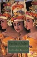 Perfect order : recognizing complexity in Bali /