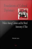 Foundations of cultural diplomacy politics among cultures and the moral autonomy of man /