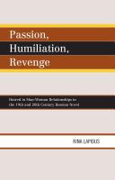 Passion, humiliation, revenge hatred in man-woman relationships in the 19th and 20th century Russian novel /