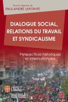 Dialogue social, relations du travail et syndicalisme perspectives historiques et internationales /