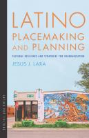 Latino placemaking and planning cultural resilience and strategies for reurbanization /