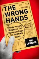 The wrong hands popular weapons manuals and their historic challenges to a democratic society /
