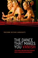 The dance that makes you vanish : cultural reconstruction in postgenocide Indonesia /