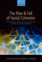 The rise and fall of social cohesion : the construction and deconstruction of social trust in the US, UK, Sweden and Denmark /