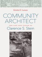 Community architect : the life and vision of Clarence S. Stein /