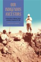 Our Indigenous ancestors : a cultural history of museums, science, and identity in Argentina, 1877-1943 /