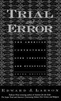 Trial and error : the American controversy over creation and evolution /