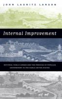 Internal improvement : national public works and the promise of popular government in the early United States /