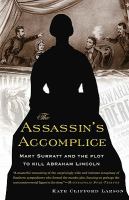 The Assassin's Accomplice : Mary Surratt and the Plot to Kill Abraham Lincoln.