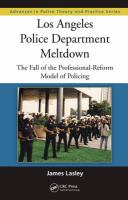 Los Angeles Police Department Meltdown : The Fall of the Professional-Reform Model of Policing.