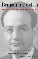 Benjamin V. Cohen : Architect of the New Deal.