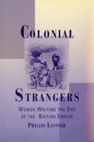 Colonial strangers women writing the end of the British empire /