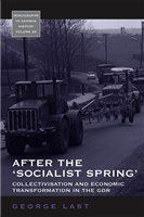 After the 'socialist spring' collectivisation and economic transformation in the GDR /