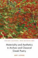 Materiality and aesthetics in archaic and classical Greek poetry /