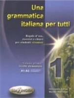 Una grammatica italiana per tutti : regole d'uso, esercizi e chiavi per studenti stranieri /