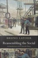 Reassembling the social an introduction to actor-network-theory /