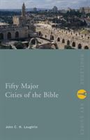 Fifty major cities of the Bible : from Dan to Beersheba /