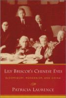 Lily Briscoe's Chinese eyes : Bloomsbury, modernism, and China /