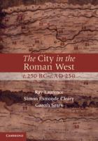 The city in the Roman West, c.250 BC-c.AD 250 /