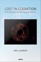 Lost in Cognition : Psychoanalysis and the Cognitive Sciences.