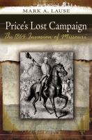 Price's lost campaign : the 1864 invasion of Missouri /