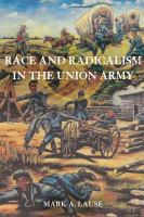 Race and Radicalism in the Union Army.