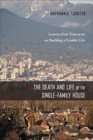 The death and life of the single-family house : lessons from Vancouver on building a livable city /