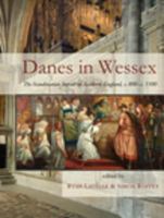 Danes in Wessex the Scandinavian impact on southern England, c.800-c.1100 /