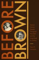 Before Brown Heman Marion Sweatt, Thurgood Marshall, and the long road to justice /