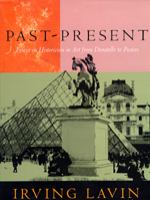 Past-present : essays on historicism in art from Donatello to Picasso /