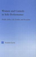 Women and comedy in solo performance Phyllis Diller, Lily Tomlin, and Roseanne /
