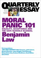 Quarterly Essay 67 Moral Panic 101 : Equality, Acceptance and the Safe Schools Scandal.