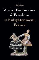 Music, pantomime and freedom in enlightenment France /