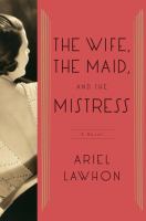 The wife, the maid, and the mistress /