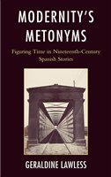 Modernity's metonyms figuring time in nineteenth-century Spanish stories /