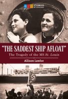 The Saddest Ship Afloat : The Tragedy of the MS St. Louis.