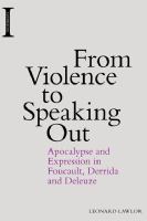 From violence to speaking out : apocalypse and expression in Foucault, Derrida and Deleuze /