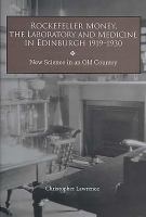 Rockefeller Money, the Laboratory and Medicine in Edinburgh 1919-1930 New Science in an Old Country /