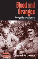 Blood and oranges European markets and immigrant labor in rural Greece /