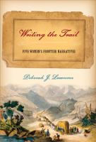 Writing the trail : five women's frontier narratives /