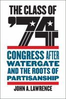 The class of '74 Congress after Watergate and the roots of partisanship /