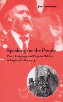 Speaking for the people : party, language, and popular politics in England, 1867-1914 /