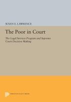 The Poor in Court : the Legal Services Program and Supreme Court Decision Making.