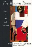 I've known rivers : lives of loss and liberation /