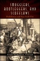 Smugglers, Bootleggers, and Scofflaws : Prohibition and New York City.