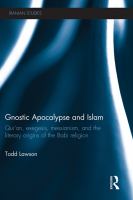 Gnostic apocalypse and Islam Qur'an, exegesis, messianism and the literary origins of the Babi religion /