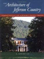 The architecture of Jefferson country : Charlottesville and Albemarle County, Virginia /